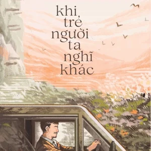 Khi Trẻ Người Ta Nghĩ Khác