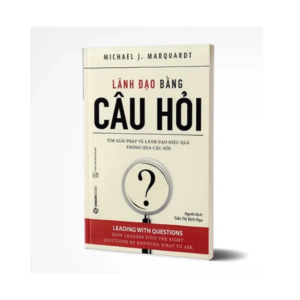 Lãnh Đạo Bằng Câu Hỏi (Tái Bản) - Ảnh 3
